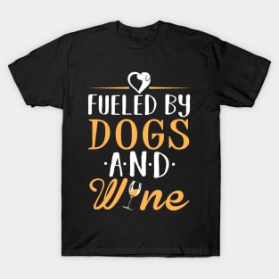 Fueled by Dogs and Wine T-Shirt